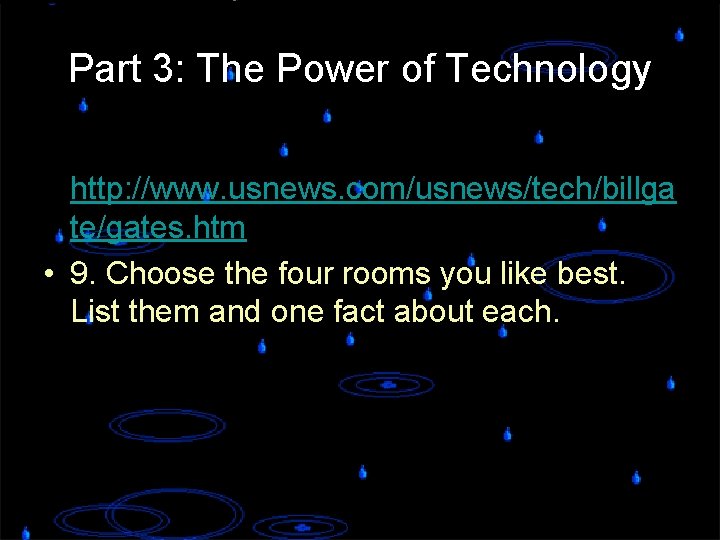 Part 3: The Power of Technology • Check out Bill Gates’ house at http: