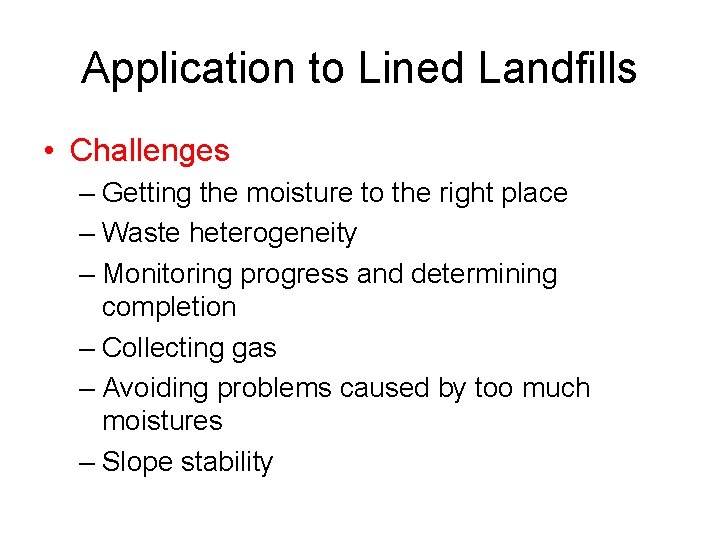 Application to Lined Landfills • Challenges – Getting the moisture to the right place