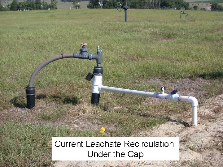 Current Leachate Recirculation: Under the Cap 