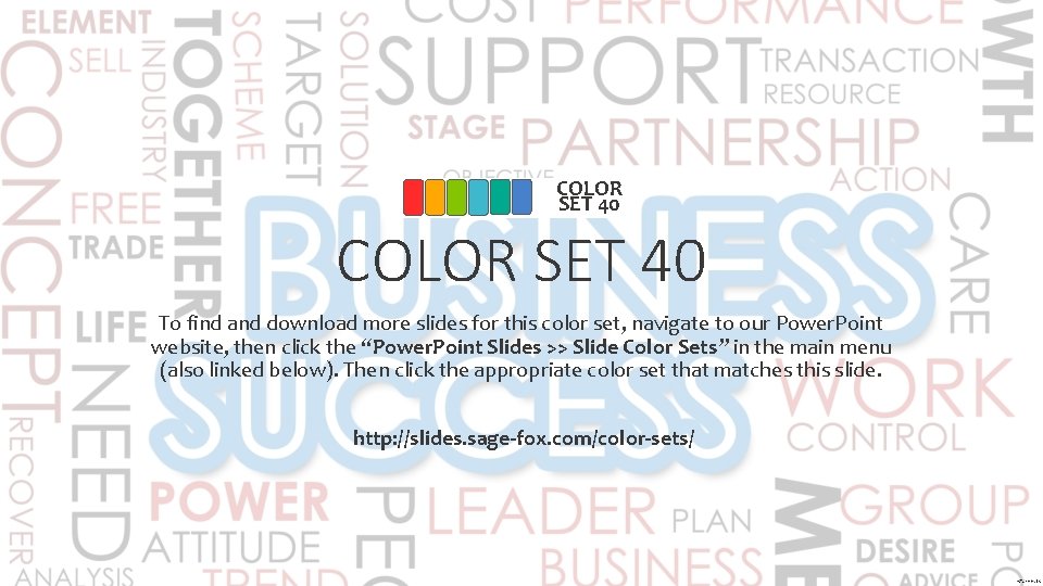 COLOR SET 40 To find and download more slides for this color set, navigate