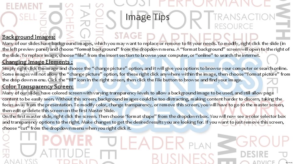 Image Tips Background Images: Many of our slides have background images, which you may