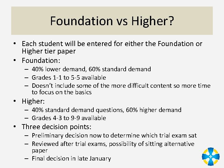 Foundation vs Higher? • Each student will be entered for either the Foundation or