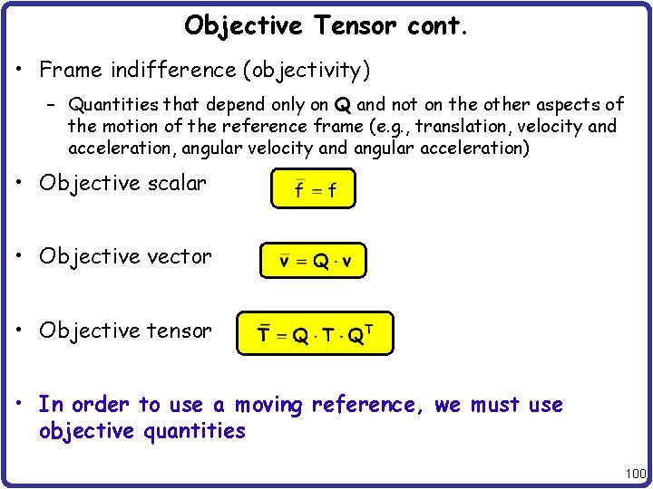 Objective Tensor cont. • Frame indifference (objectivity) – Quantities that depend only on Q