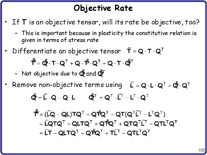 Objective Rate • If T is an objective tensor, will its rate be objective,