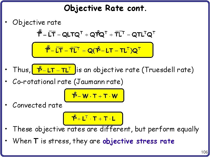 Objective Rate cont. • Objective rate • Thus, is an objective rate (Truesdell rate)