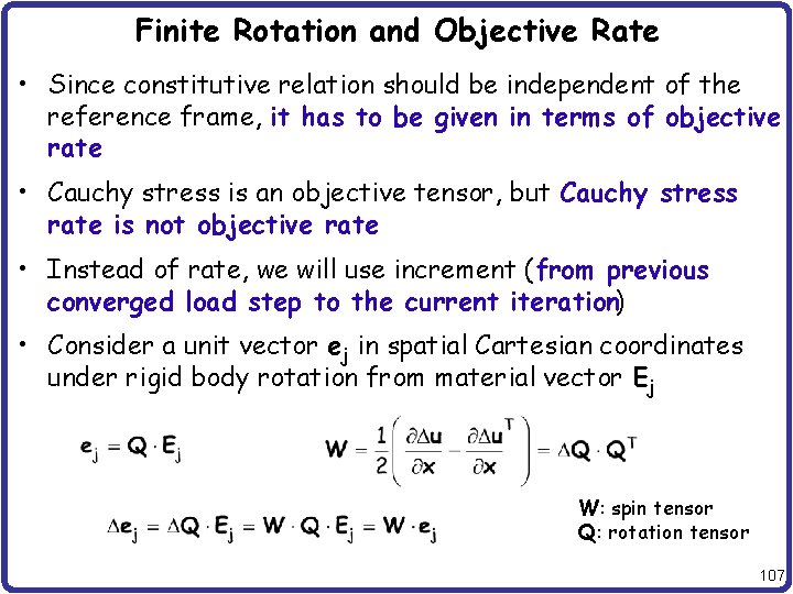 Finite Rotation and Objective Rate • Since constitutive relation should be independent of the