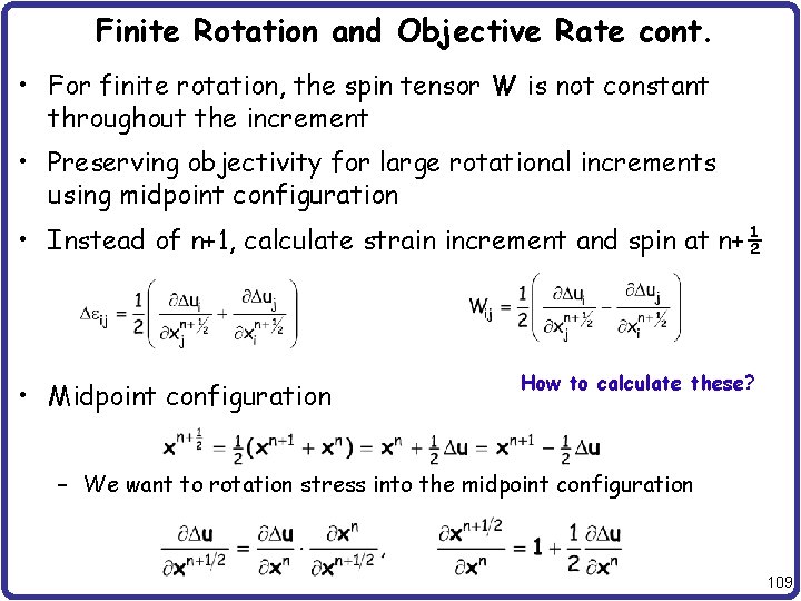 Finite Rotation and Objective Rate cont. • For finite rotation, the spin tensor W