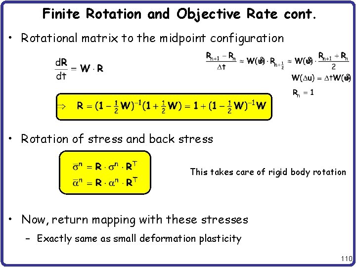 Finite Rotation and Objective Rate cont. • Rotational matrix to the midpoint configuration •