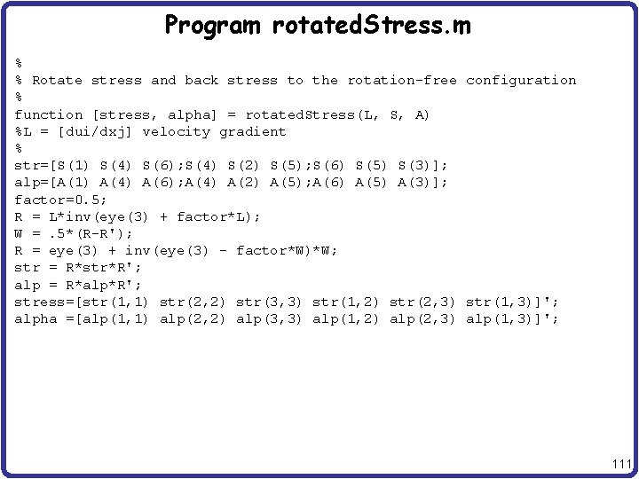 Program rotated. Stress. m % % Rotate stress and back stress to the rotation-free