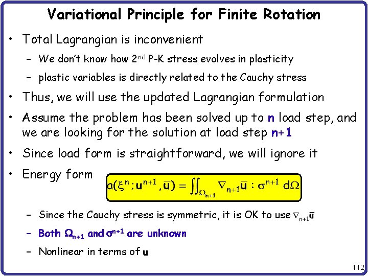 Variational Principle for Finite Rotation • Total Lagrangian is inconvenient – We don’t know