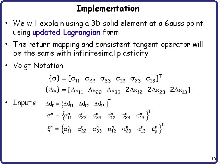 Implementation • We will explain using a 3 D solid element at a Gauss