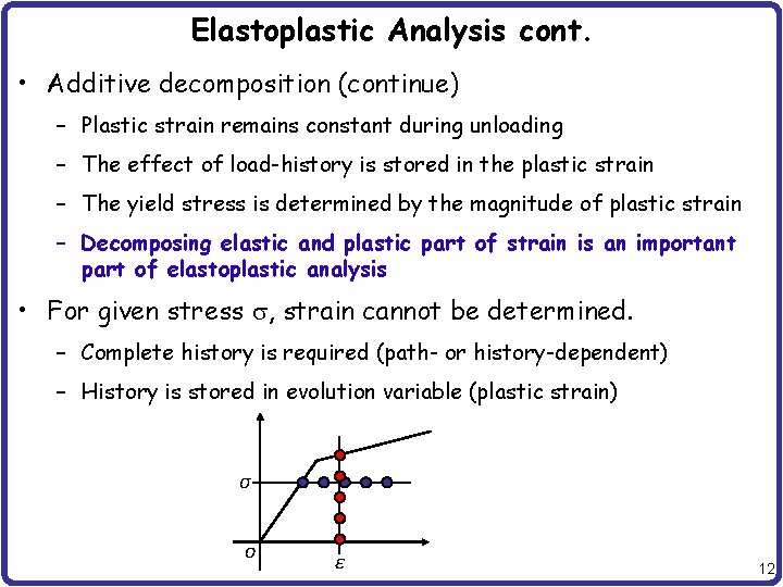 Elastoplastic Analysis cont. • Additive decomposition (continue) – Plastic strain remains constant during unloading