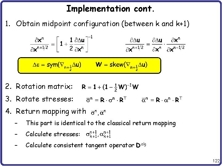 Implementation cont. 1. Obtain midpoint configuration (between k and k+1) 2. Rotation matrix: 3.