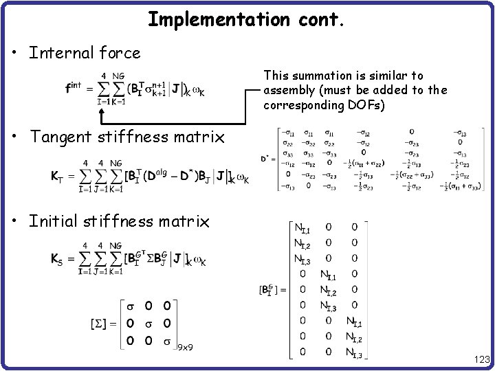Implementation cont. • Internal force This summation is similar to assembly (must be added