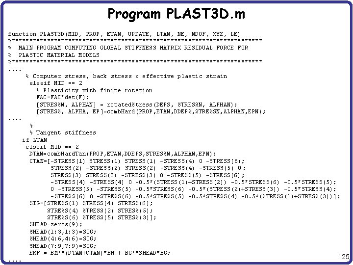 Program PLAST 3 D. m function PLAST 3 D(MID, PROP, ETAN, UPDATE, LTAN, NE,