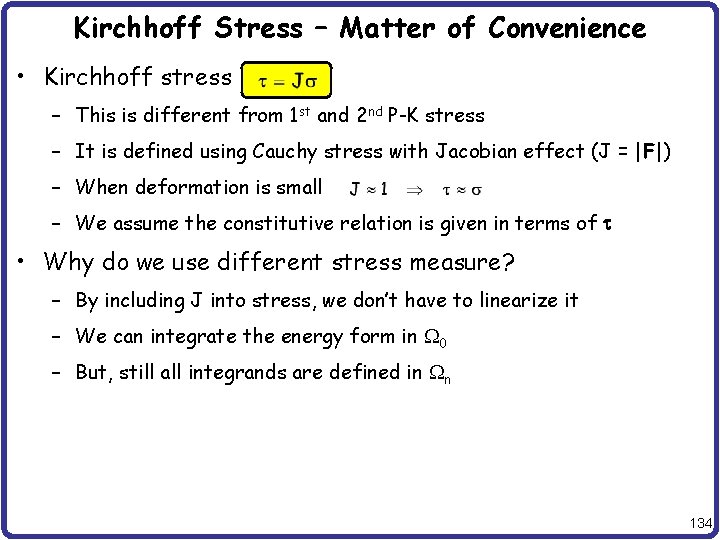 Kirchhoff Stress – Matter of Convenience • Kirchhoff stress – This is different from