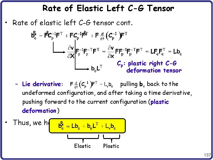 Rate of Elastic Left C-G Tensor • Rate of elastic left C-G tensor cont.