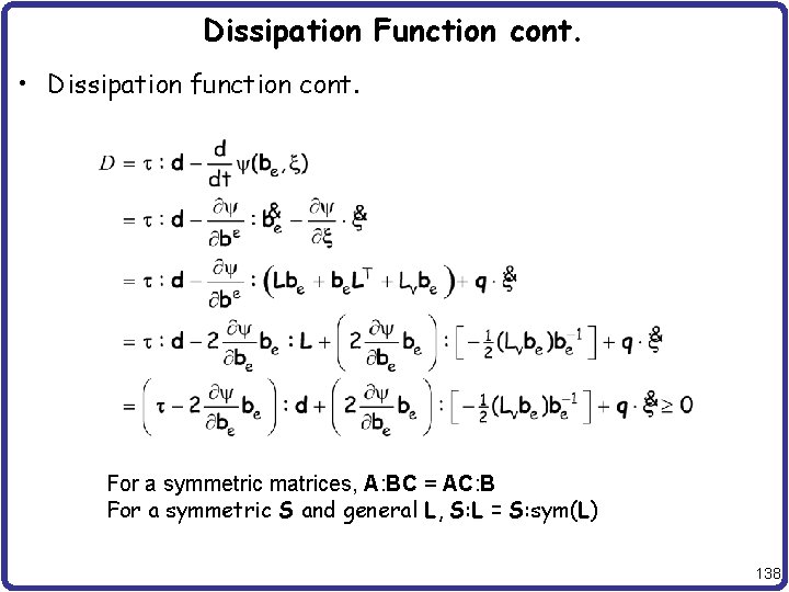 Dissipation Function cont. • Dissipation function cont. For a symmetric matrices, A: BC =