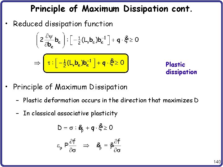 Principle of Maximum Dissipation cont. • Reduced dissipation function Plastic dissipation • Principle of