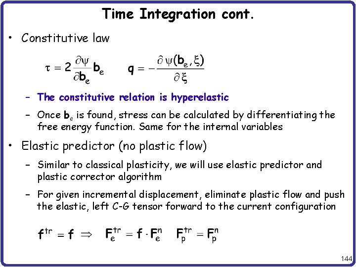 Time Integration cont. • Constitutive law – The constitutive relation is hyperelastic – Once