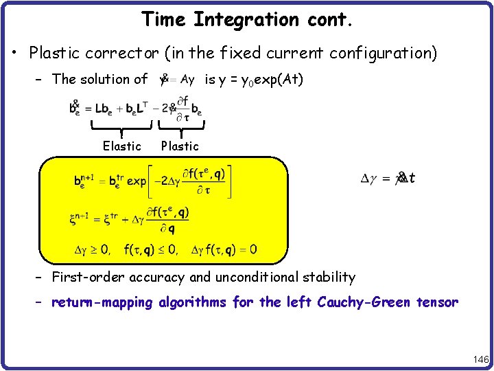 Time Integration cont. • Plastic corrector (in the fixed current configuration) – The solution