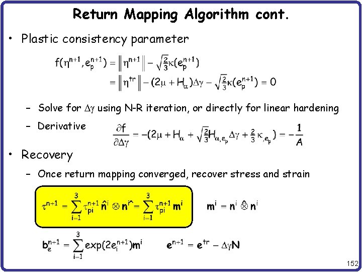Return Mapping Algorithm cont. • Plastic consistency parameter – Solve for Dg using N-R