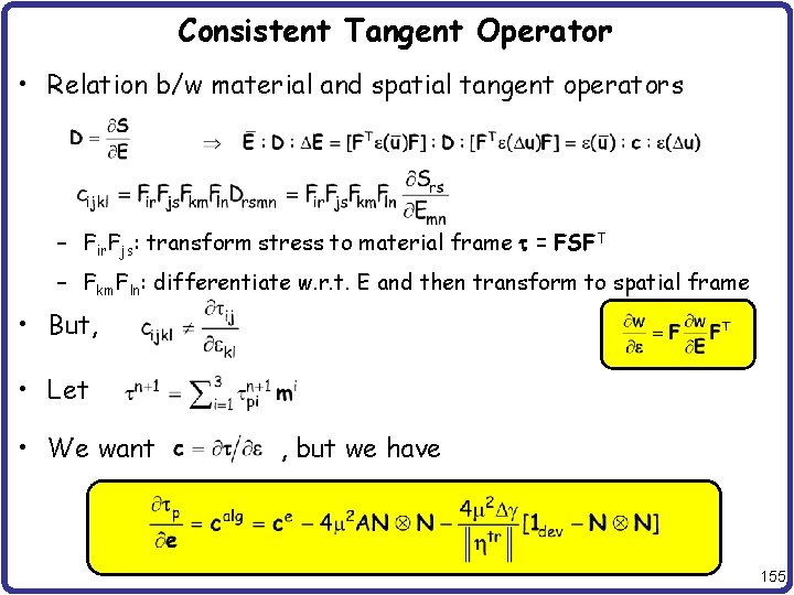 Consistent Tangent Operator • Relation b/w material and spatial tangent operators – Fir. Fjs: