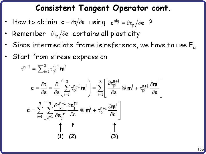 Consistent Tangent Operator cont. • How to obtain using • Remember ? contains all