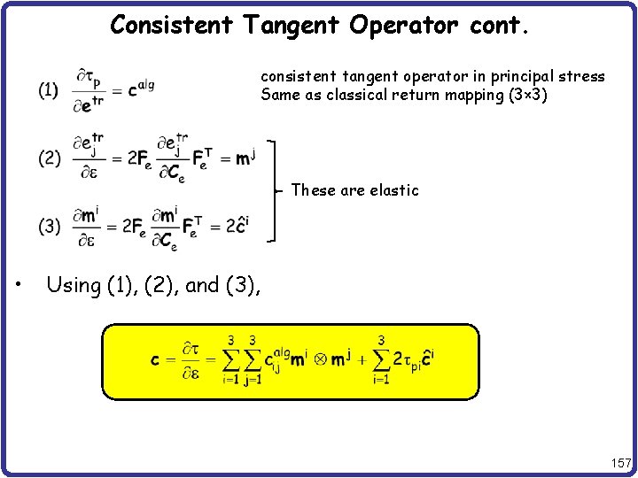 Consistent Tangent Operator cont. consistent tangent operator in principal stress Same as classical return