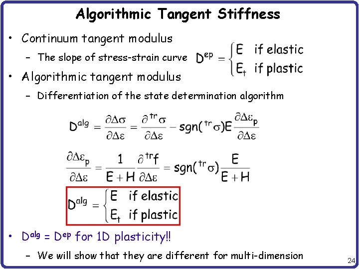 Algorithmic Tangent Stiffness • Continuum tangent modulus – The slope of stress-strain curve •
