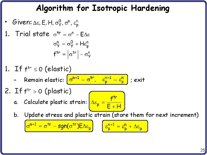 Algorithm for Isotropic Hardening • Given: 1. Trial state 1. If – 2. If