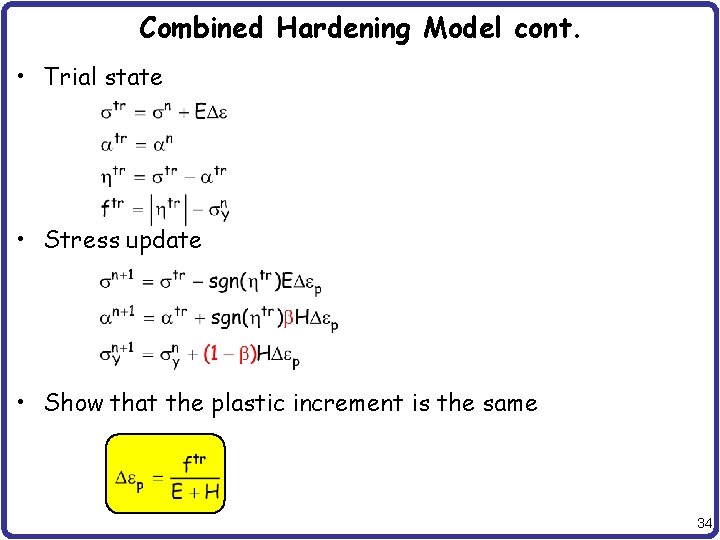 Combined Hardening Model cont. • Trial state • Stress update • Show that the