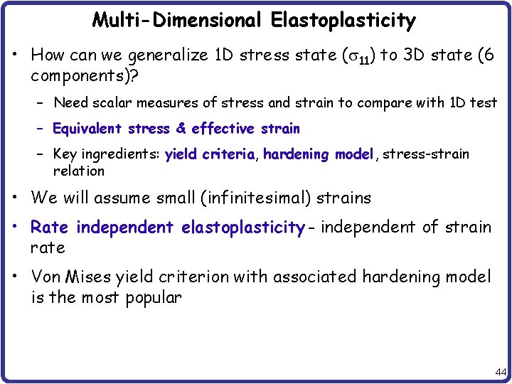 Multi-Dimensional Elastoplasticity • How can we generalize 1 D stress state (s 11) to