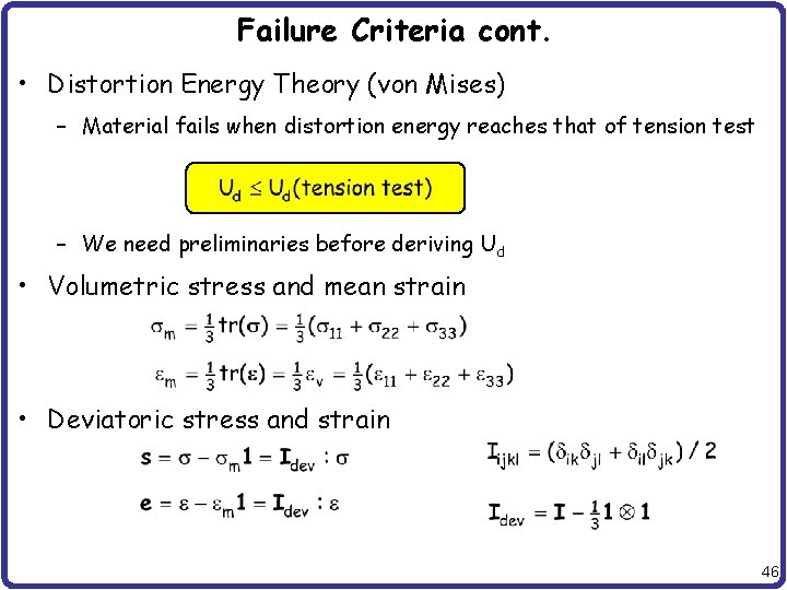 Failure Criteria cont. • Distortion Energy Theory (von Mises) – Material fails when distortion