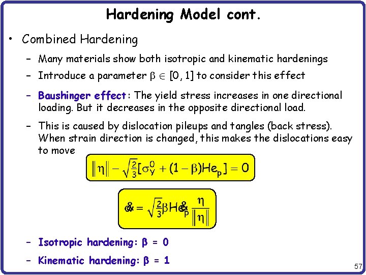 Hardening Model cont. • Combined Hardening – Many materials show both isotropic and kinematic