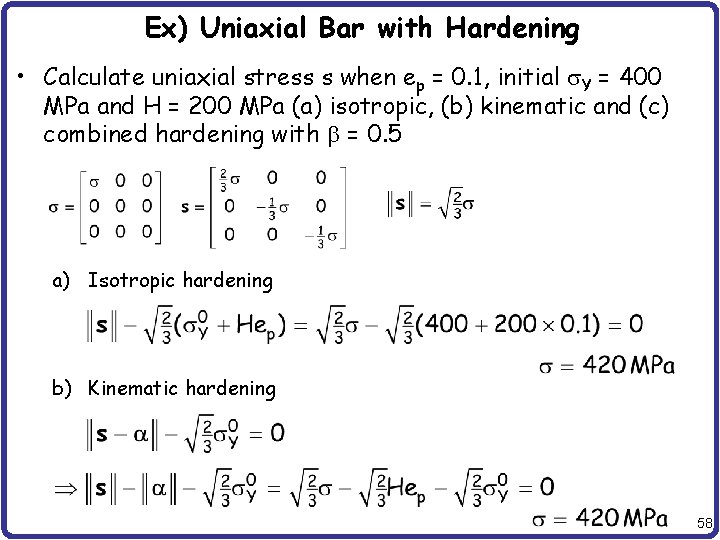 Ex) Uniaxial Bar with Hardening • Calculate uniaxial stress s when ep = 0.