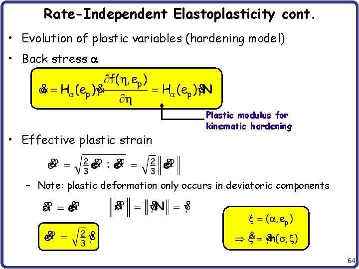 Rate-Independent Elastoplasticity cont. • Evolution of plastic variables (hardening model) • Back stress a