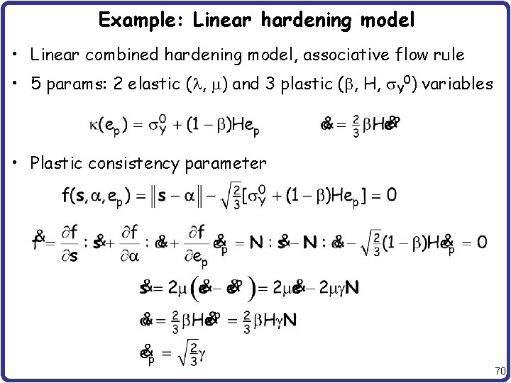 Example: Linear hardening model • Linear combined hardening model, associative flow rule • 5
