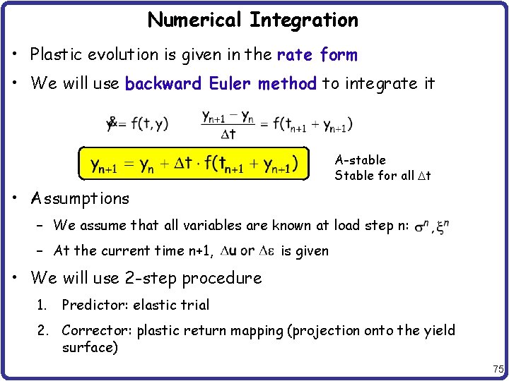 Numerical Integration • Plastic evolution is given in the rate form • We will