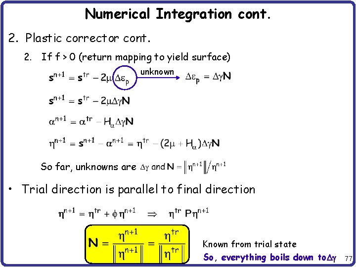 Numerical Integration cont. 2. Plastic corrector cont. 2. If f > 0 (return mapping
