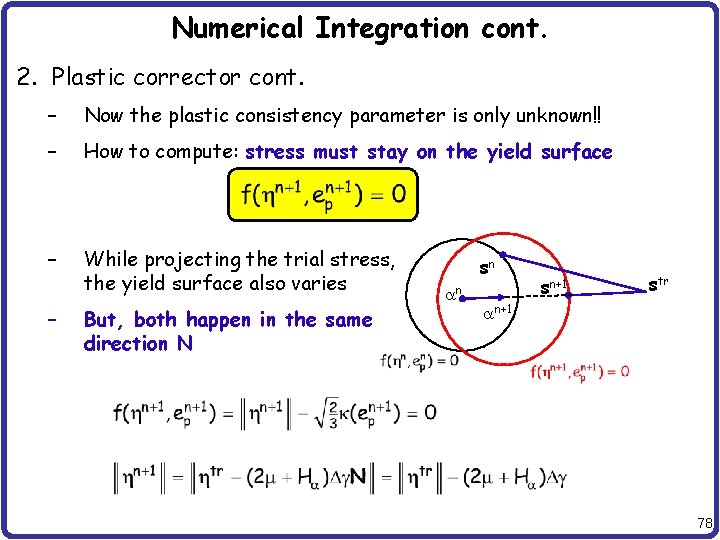 Numerical Integration cont. 2. Plastic corrector cont. – Now the plastic consistency parameter is