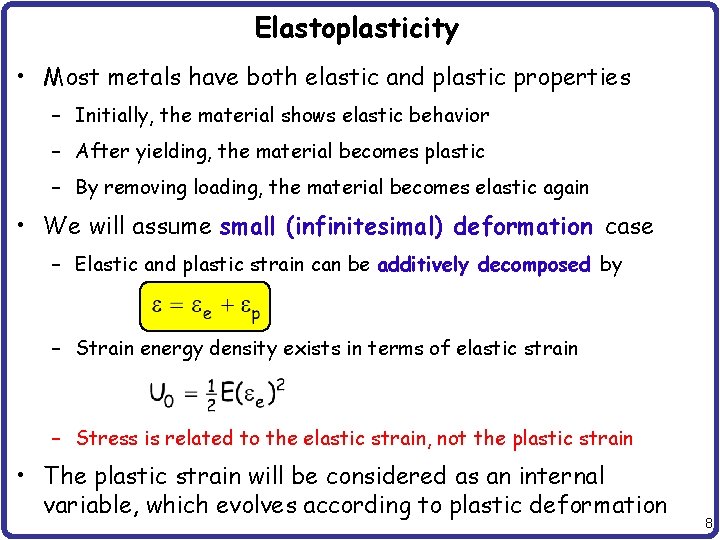 Elastoplasticity • Most metals have both elastic and plastic properties – Initially, the material
