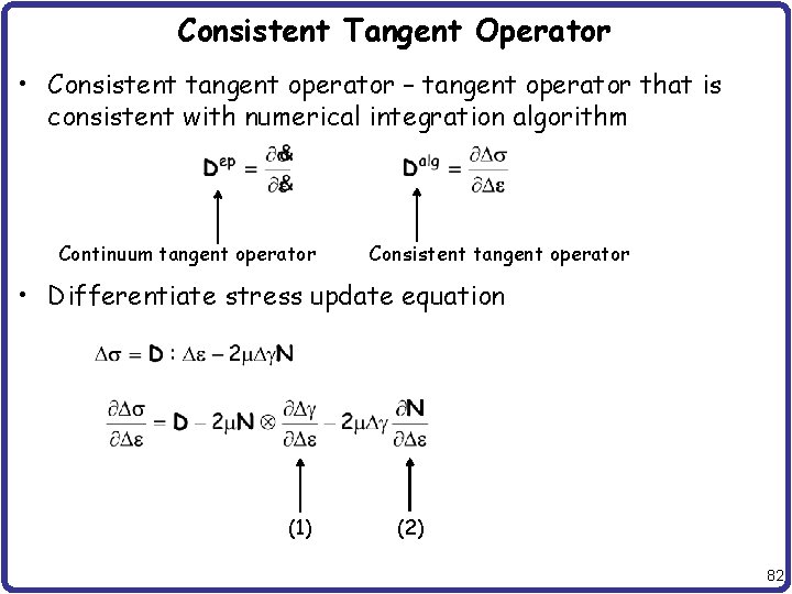 Consistent Tangent Operator • Consistent tangent operator – tangent operator that is consistent with