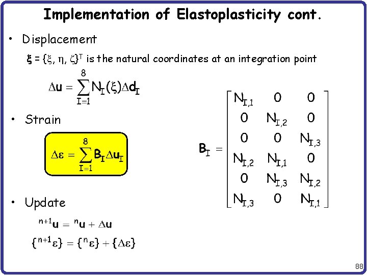 Implementation of Elastoplasticity cont. • Displacement x = {x, h, z}T is the natural