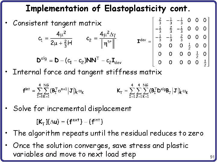 Implementation of Elastoplasticity cont. • Consistent tangent matrix • Internal force and tangent stiffness