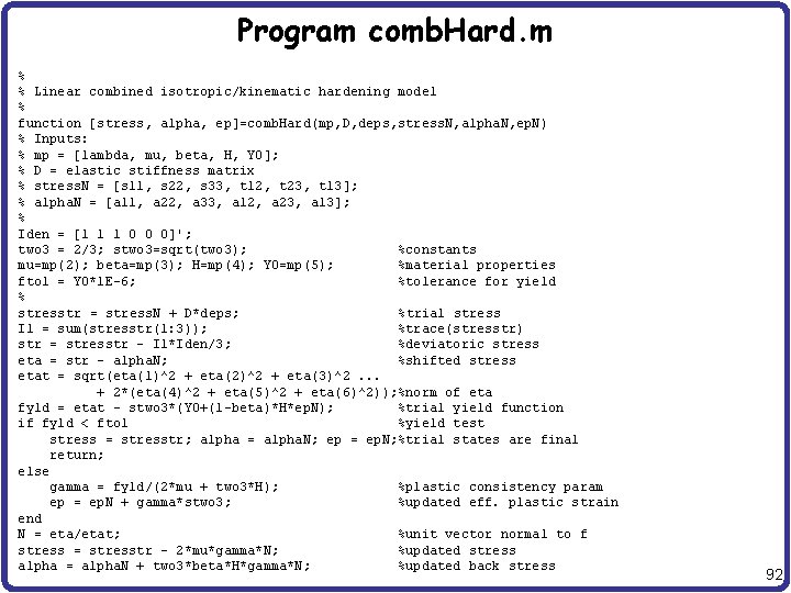 Program comb. Hard. m % % Linear combined isotropic/kinematic hardening model % function [stress,