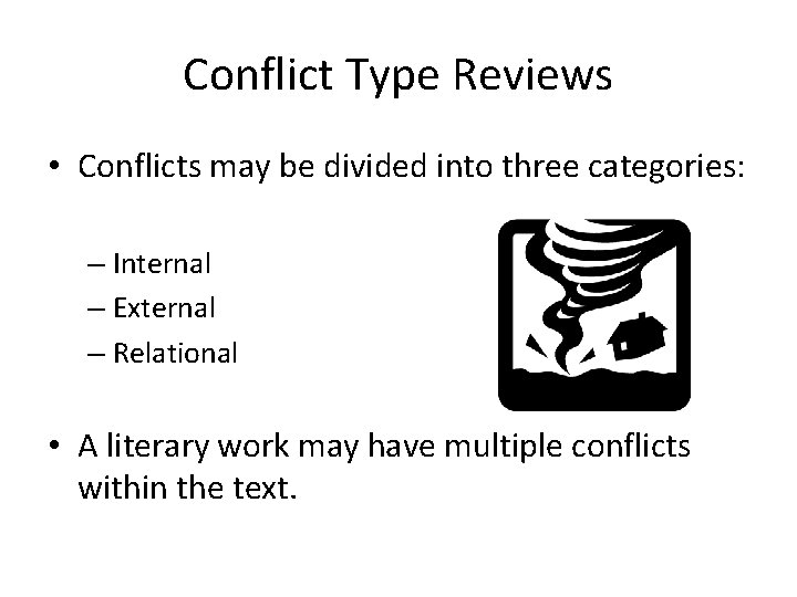 Conflict Type Reviews • Conflicts may be divided into three categories: – Internal –