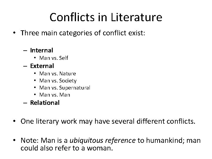 Conflicts in Literature • Three main categories of conflict exist: – Internal • Man