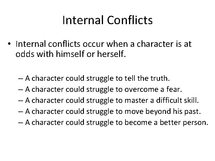 Internal Conflicts • Internal conflicts occur when a character is at odds with himself