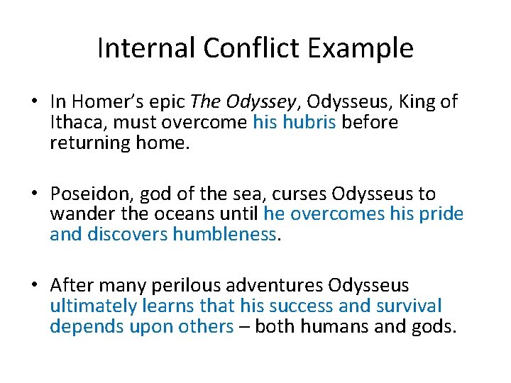 Internal Conflict Example • In Homer’s epic The Odyssey, Odysseus, King of Ithaca, must
